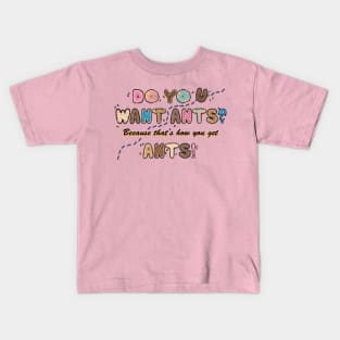 Do you want Ants? Kids T-Shirt